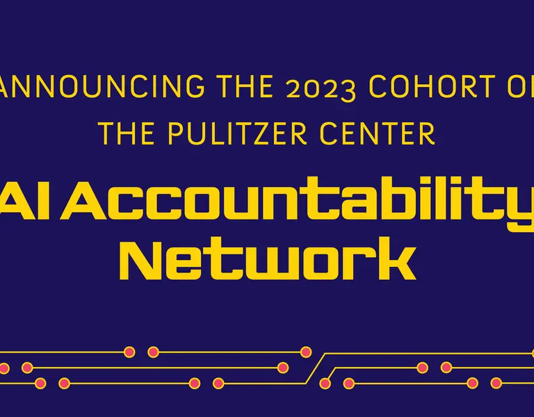 Pulitzer Center Announces the 20232024 Cohort of AI Accountability